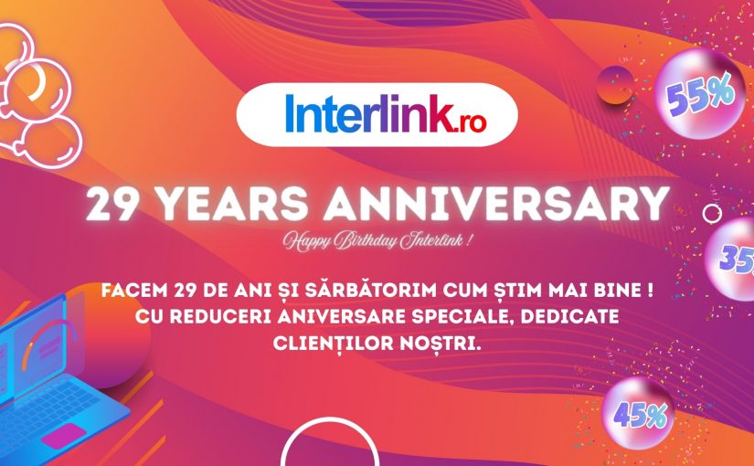 Interlink 29 Years Anniversary – Reduceri speciale pentru clienții noștri