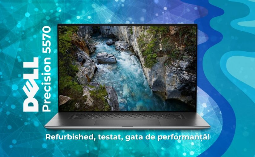 Dell Precision 5570 Refurbished – workstation mobil pentru profesioniști
