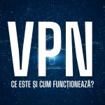 Ce este un VPN și cum funcționează?