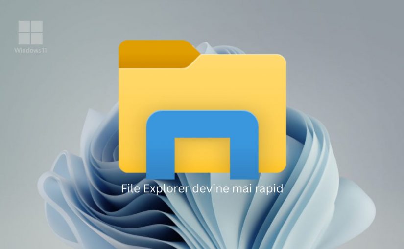 File Explorer pentru Windows 11 devine mai rapid